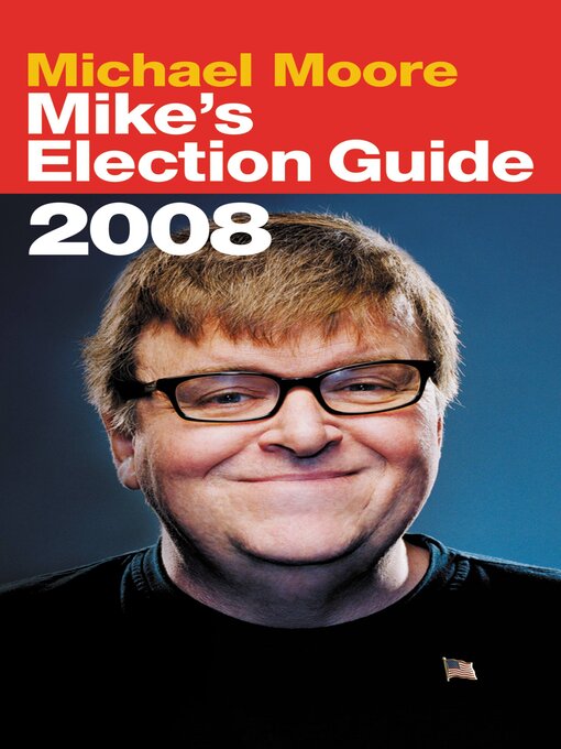 Title details for Mike's Election Guide by Michael Moore - Available